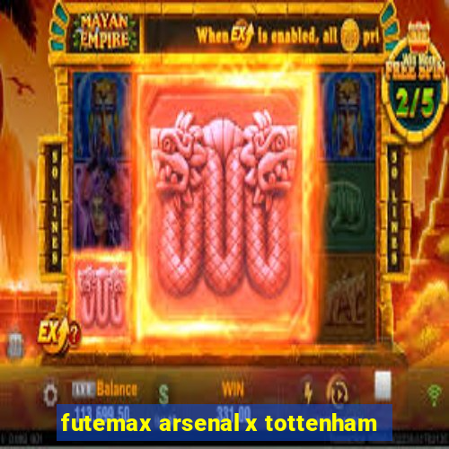 futemax arsenal x tottenham